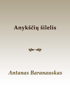 Anykščių šilelis - Antanas Baranauskas