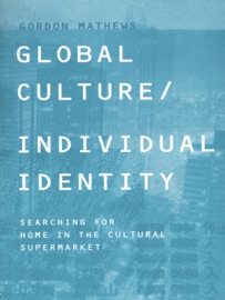 Global Culture/Individual Identity - Gordon Mathews