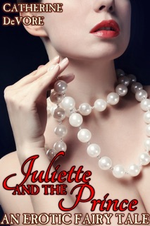Juliette and the Prince: An Erotic Fairy Tale by Catherine DeVore