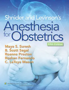 Shnider and Levinson's Anesthesia for Obstetrics: Fifth Edition