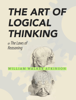 The Art of Logical Thinking  - William Walker Atkinson