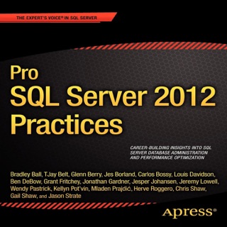 Pro SQL Server 2012 Practices by Chris Shaw, Grant Fritchey, Carlos Bossy, Jeremy Lowell, Gail Shaw, Jesper Johansen, Mladen Prajdi, Wendy Pastrick, Kellyn Pot’vin, Jason Strate, Herve Roggero, TJay Belt, Jonathan Gardner, Glenn Berry, Bradley Ball, Jes Borland, Ben DeBow & Louis Davidson