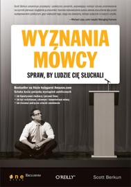 Wyznania mówcy. Spraw, by ludzie Cię słuchali Scott Berkun