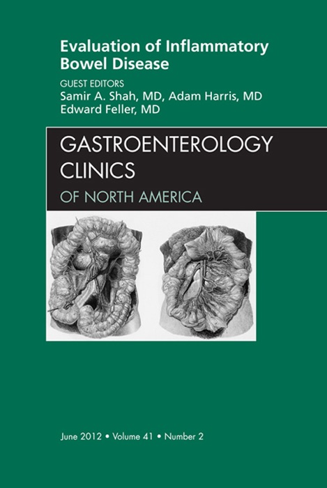 Evaluation of Inflammatory Bowel Disease, an Issue of Gastroenterology Clinics