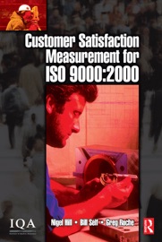 Customer Satisfaction Measurement for ISO 9000: 2000 - Bill Self, Nigel Hill & Greg Roche