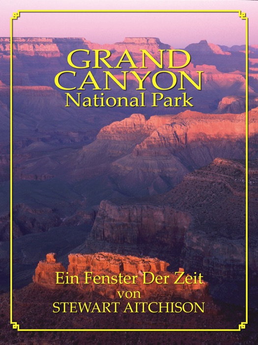 Der Grand Canyon: Ein Fenster der Zeit