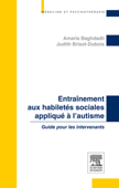 Entraînement aux habiletés sociales appliqué à l'autisme - Amaria Baghdadli & Judith Brisot-Dubois