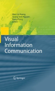 Visual Information Communication by Mao Lin Huang, Quang Vinh Nguyen & Kang Zhang