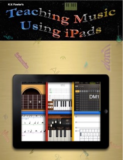 Teaching Music Using iPads by K.V. Fowler