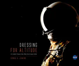 Dressing for Altitude: U.S. Aviation Pressure Suits, Wiley Post to Space Shuttle