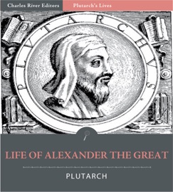 Plutarch’s Lives: Life of Alexander the Great - Plutarch