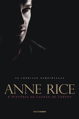 Capa do livro A História de um Ladrão de Corpos de Anne Rice