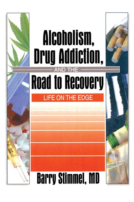 Alcoholism, Drug Addiction, and the Road to Recovery