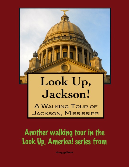 Look Up, Jackson! A Walking Tour of Jackson, Mississippi