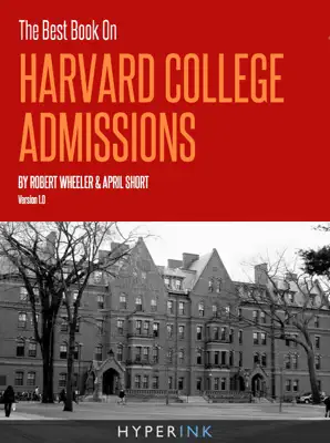 The Best Book On Harvard College Admissions by Robert Wheeler book