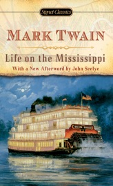 Life on The Mississippi - Mark Twain, Justin Kaplan & John Seelye