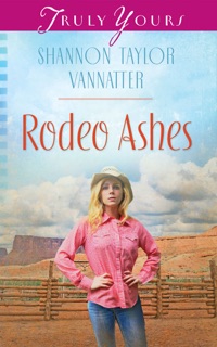 Rodeo Ashes by Shannon Taylor Vannatter