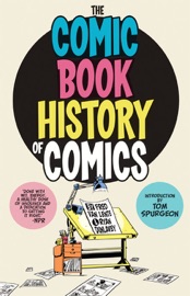The Comic Book History of Comics - Fred Van Lente, Ryan Dunlavey & Tom Spurgeon