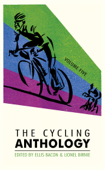 The Cycling Anthology - Ellis Bacon & Lionel Birnie