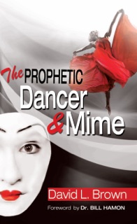 The Prophetic Dancer and Mime by David L. Brown
