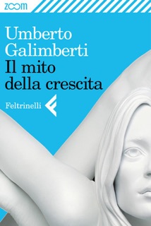 Il mito della crescita by Umberto Galimberti
