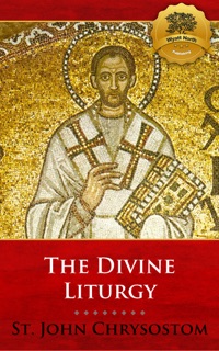 The Divine Liturgy of St. John Chrysostom by St. John Chrysostom