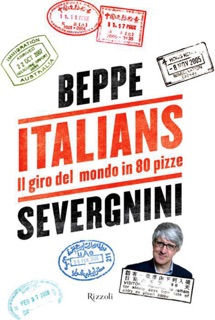 Italians. Il giro del mondo in 80 pizze by Beppe Severgnini