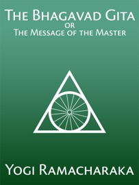 The Bhagavad Gita - Yogi Ramacharaka & William Walker Atkinson