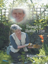 Through A Mother's Eye - Barbara Alexander