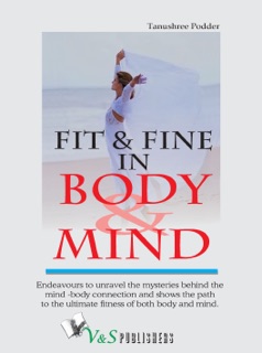 Fit & Fine in Body & Mind by Tanushree Podder