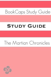 The Martian Chronicles (A BookCaps Study Guide)
