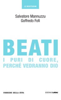 Beati i puri di cuore, perché vedranno Dio by Salvatore Mannuzzu, Goffredo Fofi & Corriere della Sera