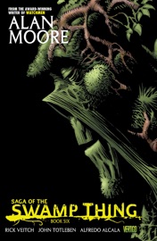 Saga of the Swamp Thing Book 6 - Alan Moore, Stephen R. Bissette, Rick Veitch & John Totleben