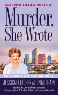 Murder, She Wrote: Prescription For Murder by Jessica Fletcher & Donald Bain