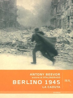 Berlino 1945 by Antony Beevor