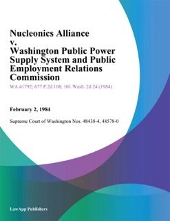 Nucleonics Alliance V. Washington Public Power Supply System And Public Employment Relations Commission by Supreme Court of Washington