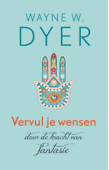 Vervul je wensen door de kracht van fantasie - Wayne W. Dyer