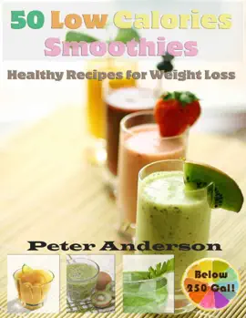 Read: 50 Low Calories Smoothies: Healthy Recipes for Weight Book Loss