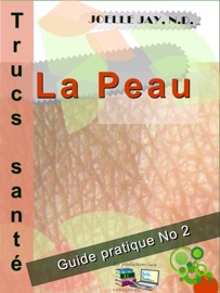 Trucs Santé La Peau - Joelle Jay & Les productions luca
