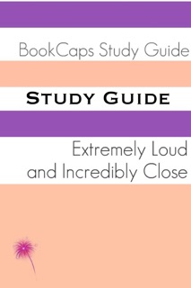 Study Guide: Extremely Loud and Incredibly Close by BookCaps