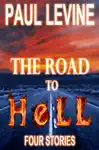 The Road to Hell by Paul Levine Book Summary, Reviews and Downlod