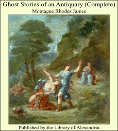 Ghost Stories of an Antiquary (Complete) - Montague Rhodes James