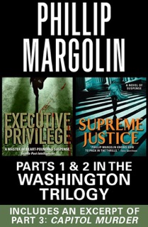 The Washington Trilogy: Parts 1 & 2 with an excerpt from Capitol Murder by Phillip Margolin
