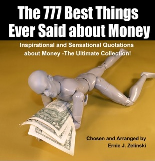 The 777 Best Things Ever Said about Money by Ernie J. Zelinski