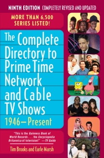 The Complete Directory to Prime Time Network and Cable TV Shows, 1946-Present by Tim Brooks & Earle F. Marsh