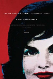 Jackie Under My Skin - Wayne Koestenbaum