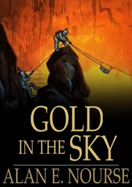 Gold in the Sky - Alan E. Nourse