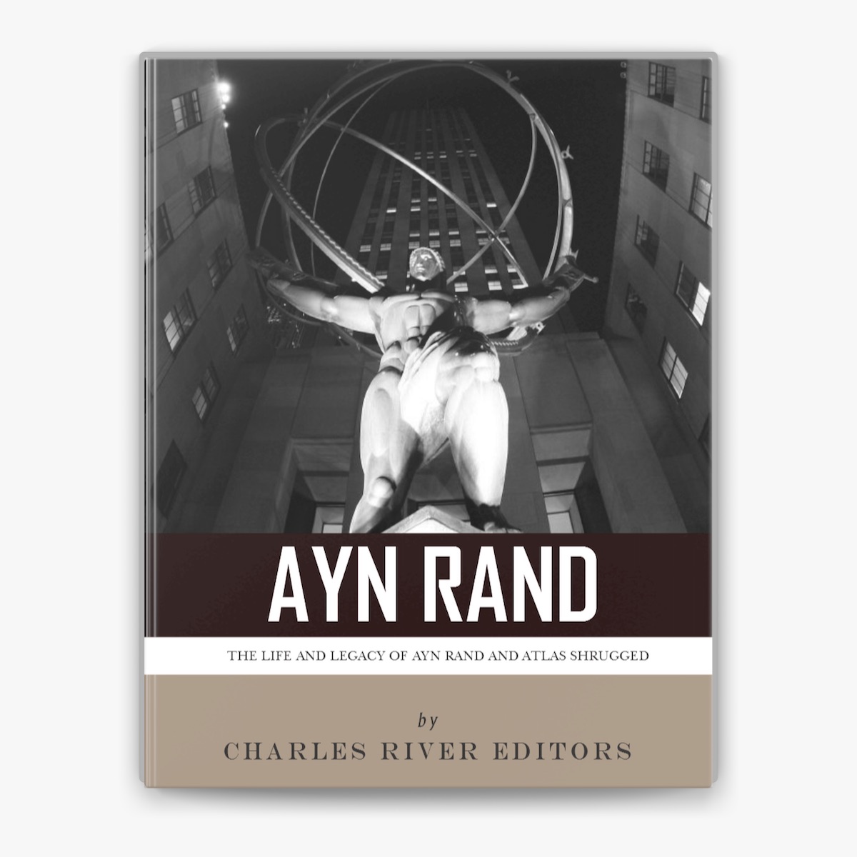 Ayn Rand & Atlas Shrugged: The Life and Legacy of the Author and Book by  Charles River Editors on Apple Books