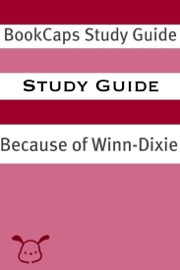 Because of Winn-Dixie (A BookCaps Study Guide)