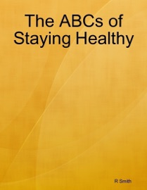 The ABCs of Staying Healthy R. Smith